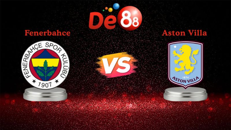 Soi kèo Fenerbahce vs Aston Villa 00h45 ngày 23/01/2026