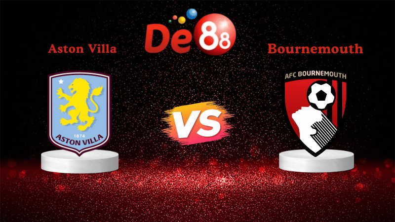 Nhận định soi kèo Aston Villa vs Bournemouth 21h00 ngày 09/11/2025