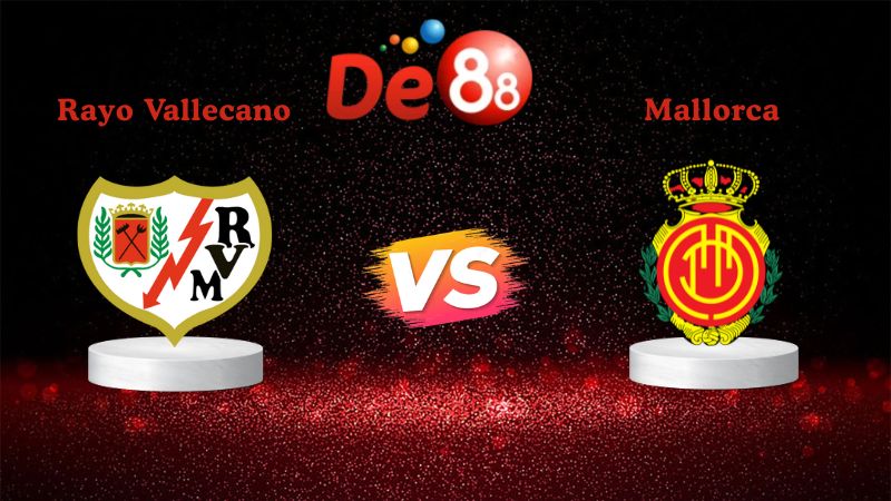 Nhận định soi kèo Rayo Vallecano vs Mallorca 20h00 ngày 11/01/2026