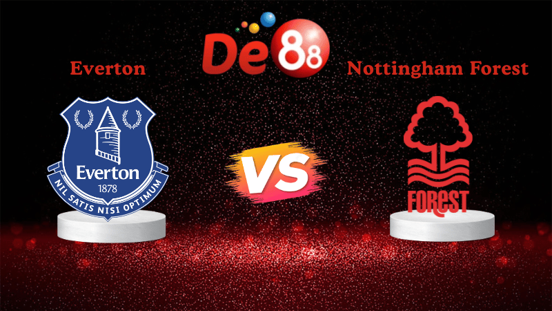 Nhận định soi kèo Everton vs Nottingham Forest 22h00 ngày 06/12/2025