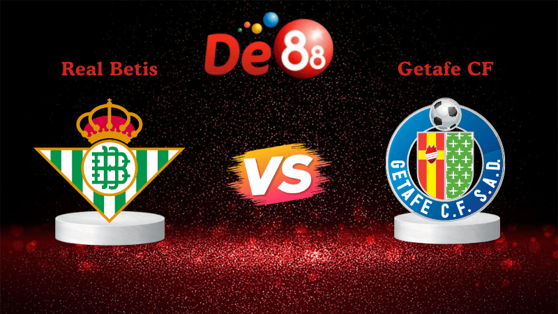 Nhận định soi kèo Real Betis vs Getafe CF 03h00 ngày 22/12/2025