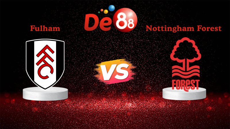 Nhận định soi kèo Fulham vs Nottingham Forest 03h00 ngày 23/12/2025