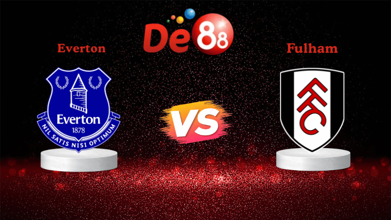 Nhận định soi kèo Everton vs Fulham 22h00 ngày 08/11/2025