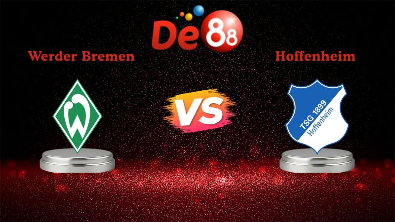Nhận định soi kèo Werder Bremen vs Hoffenheim 02h30 ngày 28/01/2026