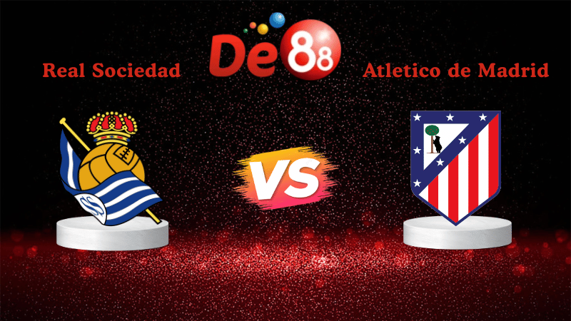 Nhận định soi kèo Real Sociedad vs Atletico de Madrid 03h00 ngày 05/01/2026