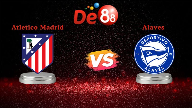 soi kèo Atletico Madrid vs Alaves 22h15 ngày 18/01/2026