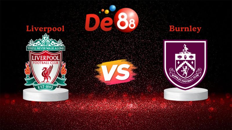 Nhận định soi kèo Liverpool vs Burnley 22h00 ngày 17/01/2026
