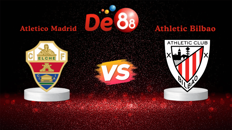 Nhận định soi kèo Elche vs Athletic Bilbao 19h00 ngày 19/10/2025