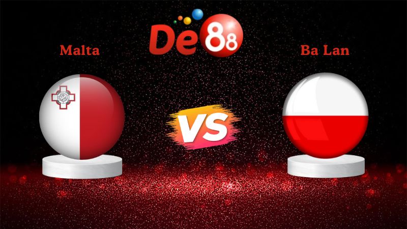 Soi kèo Malta vs Ba Lan 02h45 ngày 18/11/2025
