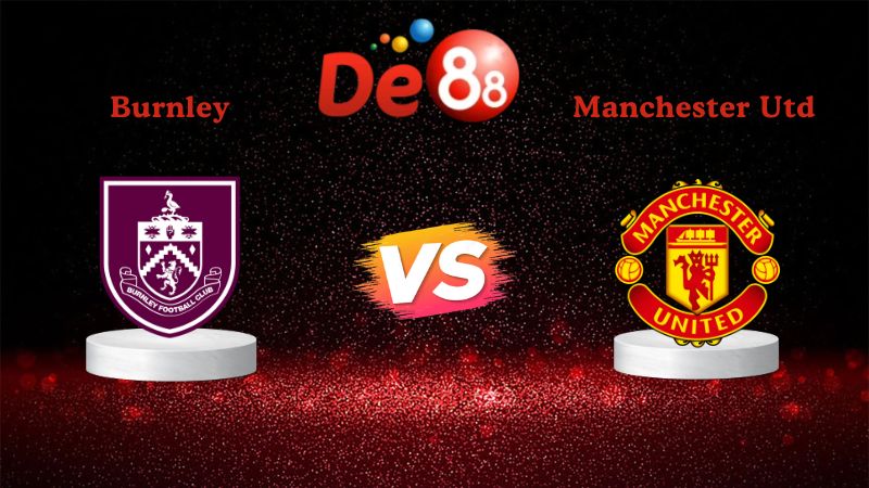 Soi kèo Burnley vs Manchester Utd 03h15 ngày 08/01/2026