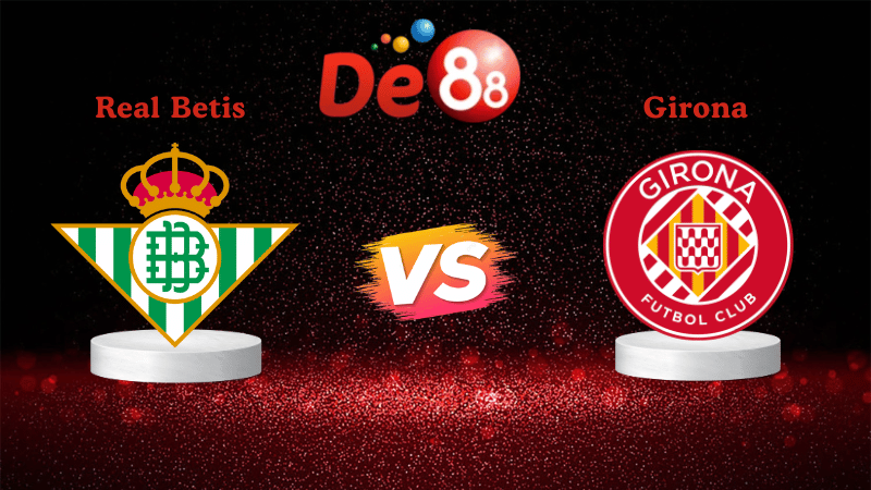 Nhận định soi kèo Real Betis vs Girona 22h15 ngày 23/11/2025