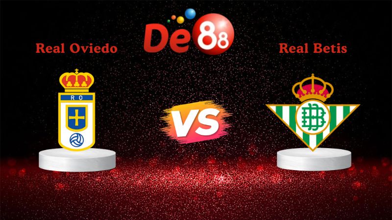 Nhận định soi kèo Real Oviedo vs Real Betis 20h00 ngày 10/01/2026