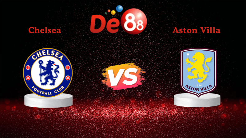 Nhận định soi kèo Chelsea vs Aston Villa 00h30 ngày 28/12/2025