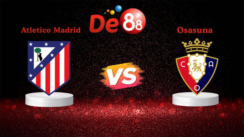 Bảng kèo Atletico Madrid vs Osasuna 02h00 ngày 19/10/2025