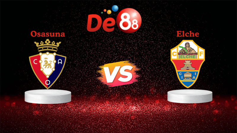 Soi kèo Osasuna vs Elche 00h30 ngày 26/09/2025 - La Liga