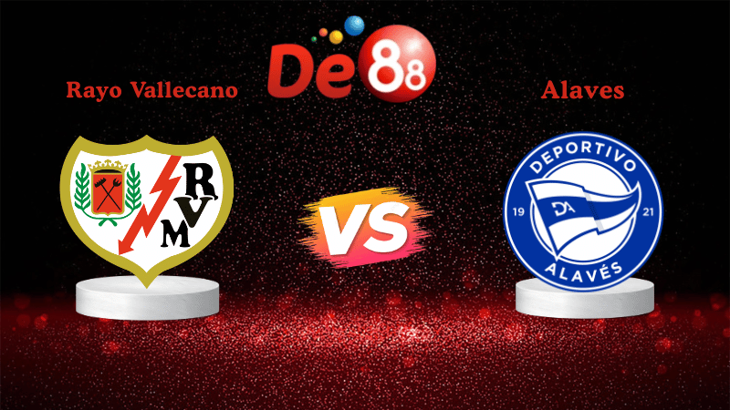 Nhận định soi kèo Rayo Vallecano vs Alaves 03h00 ngày 27/10/2025