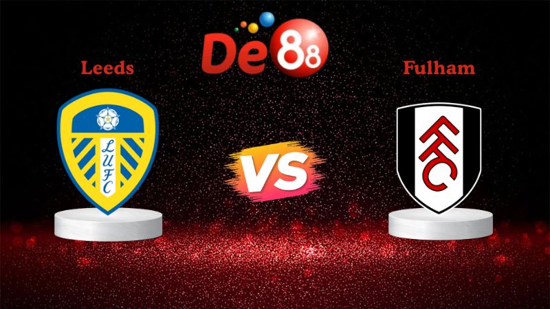 Nhận định soi kèo Leeds vs Fulham 22h00 ngày 17/01/2026