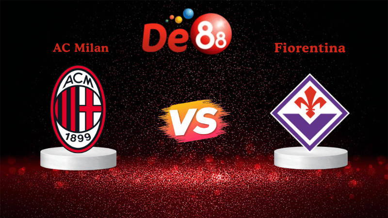 Nhận định soi kèo AC Milan vs Fiorentina 01h45 ngày 20/10/2025