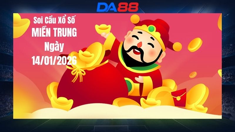 Dự đoán soi cầu xổ số miền Trung hôm nay ngày 14/01/2026 