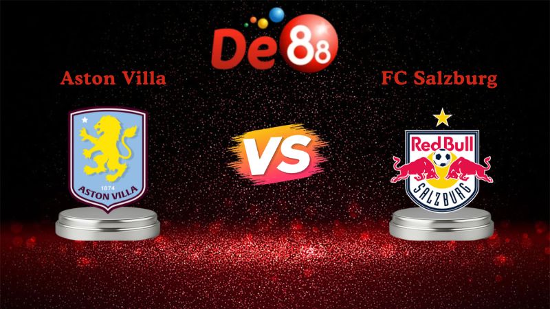 Nhận định soi kèo Aston Villa vs FC Salzburg 03h00 ngày 30/01/2026